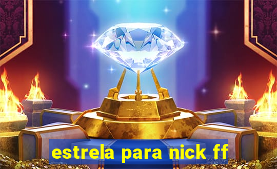 estrela para nick ff